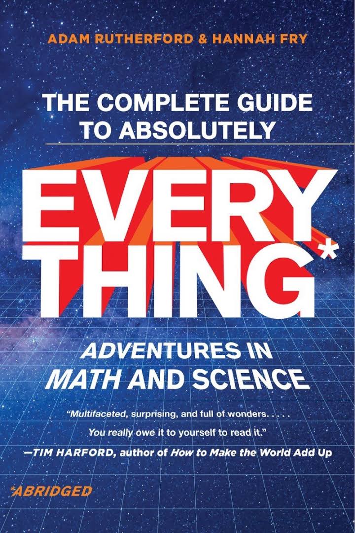 The Complete Guide to Absolutely Everything (Abridged): Adventures in Math and Science